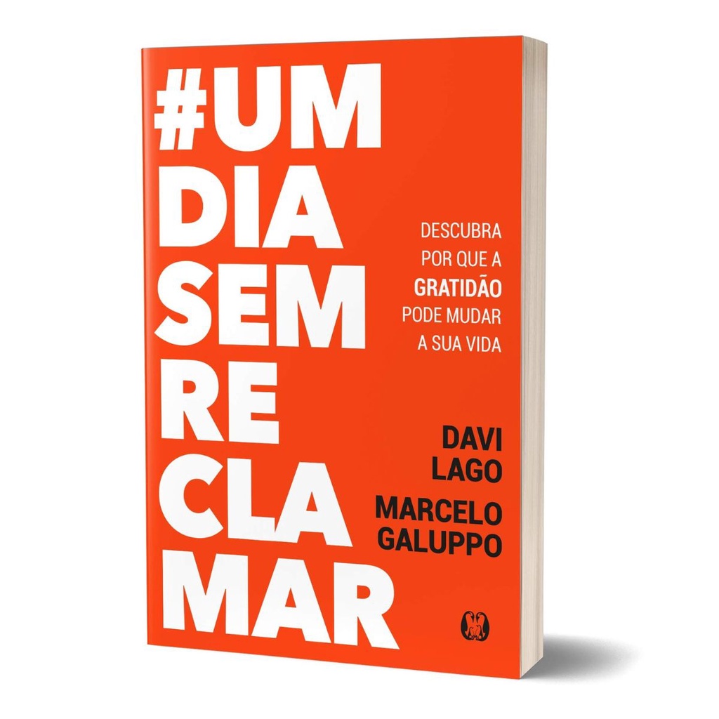 #Umdiasemreclamar: descubra por que a gratidão pode mudar a sua vida Davi Lago e Marcelo Galuppo